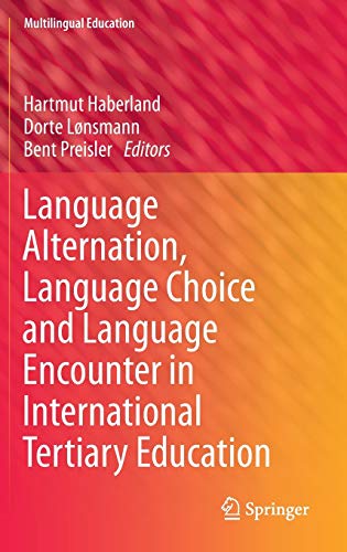 9789400764750: Language Alternation, Language Choice and Language Encounter in International Tertiary Education: 5 (Multilingual Education)