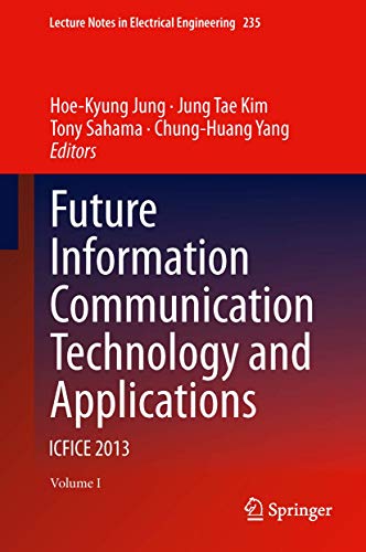 Stock image for Future Information Communication Technology and Applications. ICFICE 2013. for sale by Antiquariat im Hufelandhaus GmbH  vormals Lange & Springer