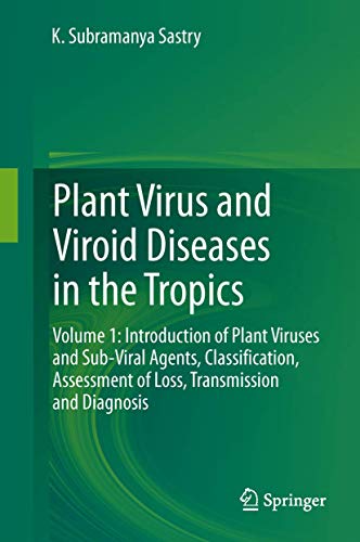 Plant virus and viroid diseases in the Tropics. Volume 1: Introduction of plant viruses and sub-v...