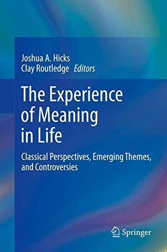 9789400765269: The Experience of Meaning in Life: Classical Perspectives, Emerging Themes, and Controversies