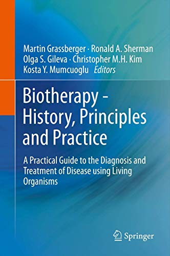 Beispielbild fr Biotherapy - History, Principles and Practice: A Practical Guide to the Diagnosis and Treatment of Disease using Living Organisms [Hardcover] Grassberger, Martin; Sherman, Ronald A.; Gileva, Olga S.; Kim, Christopher and Mumcuoglu, Kosta zum Verkauf von SpringBooks