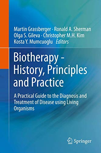 Stock image for Biotherapy - History, Principles and Practice: A Practical Guide to the Diagnosis and Treatment of Disease using Living Organisms [Hardcover] Grassberger, Martin; Sherman, Ronald A.; Gileva, Olga S.; Kim, Christopher and Mumcuoglu, Kosta for sale by SpringBooks