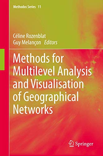 Methods for Multilevel Analysis and Visualisation of Geographical Networks (Methodos Series (11),...