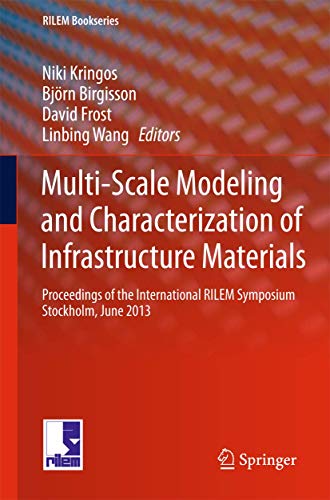 9789400768772: Multi-Scale Modeling and Characterization of Infrastructure Materials: Proceedings of the International RILEM Symposium Stockholm, June 2013 (RILEM Bookseries, 8)