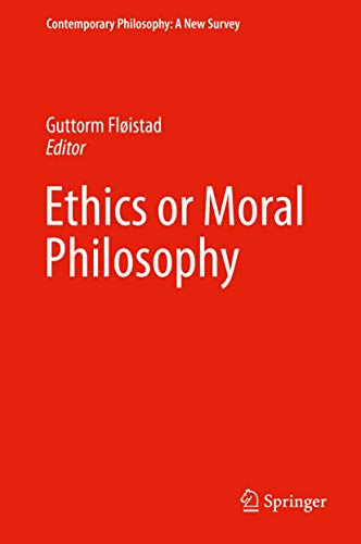 9789400768949: Ethics or Moral Philosophy (Contemporary Philosophy: A New Survey, 11)