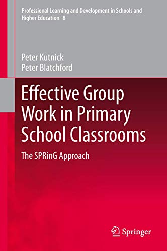 Effective Group Work in Primary School Classrooms: The SPRinG Approach (Professional Learning and...