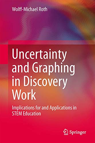 9789400770089: Uncertainty and Graphing in Discovery Work: Implications for and Applications in STEM Education