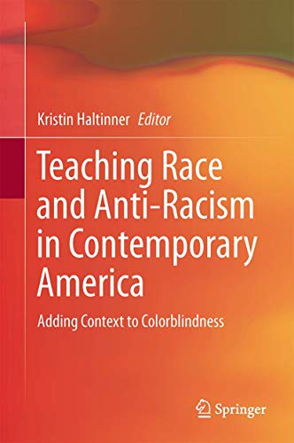 Teaching Race and Anti-Racism in Contemporary America: Adding Context to Colorblindness [Hardcove...