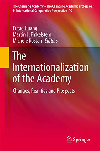 Imagen de archivo de The Internationalization of the Academy: Changes, Realities and Prospects (The Changing Academy - The Changing Academic Profession in International Comparative Perspective) a la venta por Goodvibes Books