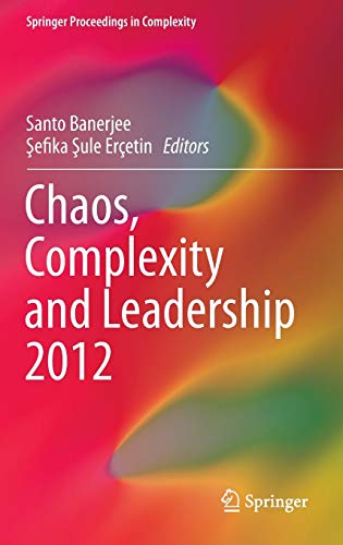 9789400773615: Chaos, Complexity and Leadership 2012 (Springer Proceedings in Complexity)