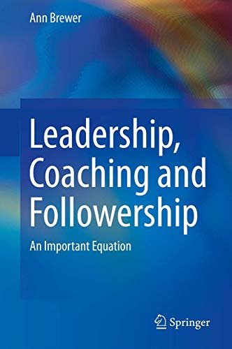 Beispielbild fr Leadership, Coaching and Followership: An Important Equation zum Verkauf von medimops