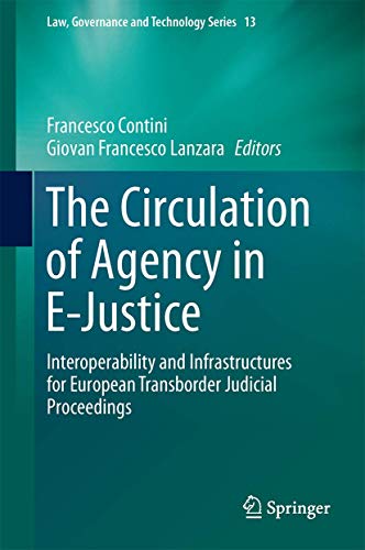 Stock image for The Circulation of Agency in E-Justice: Interoperability and Infrastructures for European Transborder Judicial Proceedings (Law, Governance and Technology Series, 13) for sale by Lucky's Textbooks