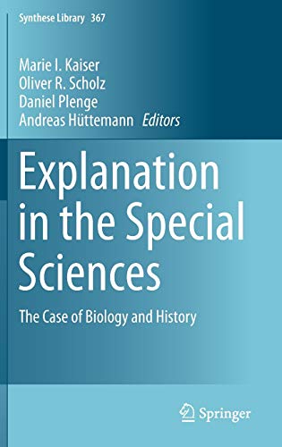 9789400775626: Explanation in the Special Sciences: The Case of Biology and History: 367 (Synthese Library, 367)
