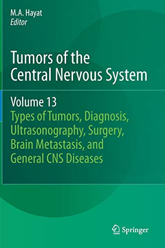 Stock image for Tumors of the Central Nervous system, Volume 13. Types of Tumors, Diagnosis, Ultrasonography, Surgery, Brain Metastasis, and General CNS Diseases for sale by Gast & Hoyer GmbH