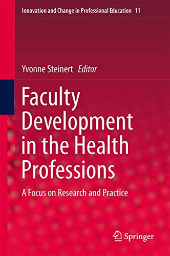 9789400776111: Faculty Development in the Health Professions: A Focus on Research and Practice: 11 (Innovation and Change in Professional Education, 11)