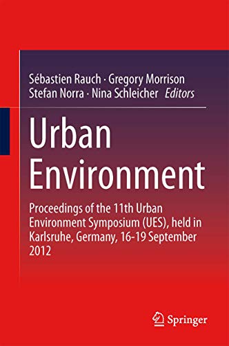 9789400777552: Urban Environment: Proceedings of the 11th Urban Environment Symposium (UES), held in Karlsruhe, Germany, 16-19 September 2012