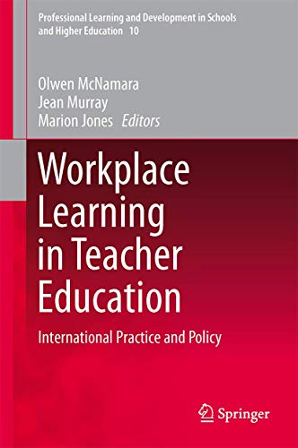 9789400778252: Workplace Learning in Teacher Education: International Practice and Policy: 10 (Professional Learning and Development in Schools and Higher Education, 10)