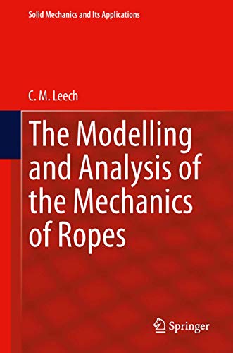 9789400778405: The Modelling and Analysis of the Mechanics of Ropes