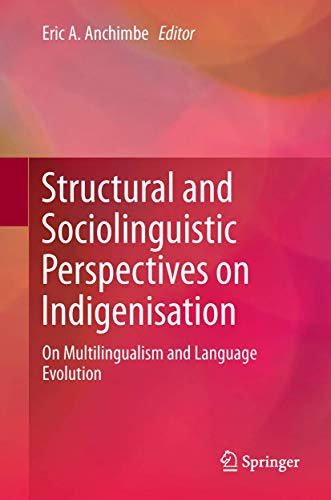 9789400778801: Structural and Sociolinguistic Perspectives on Indigenisation: On Multilingualism and Language Evolution