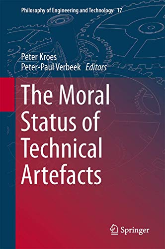 9789400779136: The Moral Status of Technical Artefacts: 17 (Philosophy of Engineering and Technology, 17)