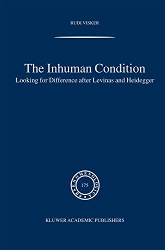9789400789265: The Inhuman Condition: Looking for Difference after Levinas and Heidegger: 175 (Phaenomenologica)