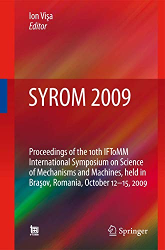 9789400791107: SYROM 2009: Proceedings of the 10th IFToMM International Symposium on Science of Mechanisms and Machines, held in Brasov, Romania, october 12-15, 2009