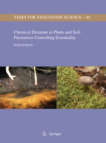 Stock image for Chemical Elements in Plants and Soil: Parameters Controlling Essentiality (Tasks for Vegetation Science, 45) for sale by dsmbooks
