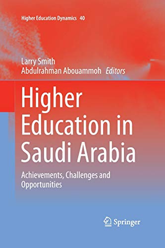 9789400792784: Higher Education in Saudi Arabia: Achievements, Challenges and Opportunities: 40 (Higher Education Dynamics)