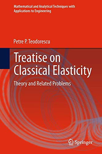 Stock image for Treatise on Classical Elasticity: Theory and Related Problems (Mathematical and Analytical Techniques with Applications to Engineering) for sale by Lucky's Textbooks