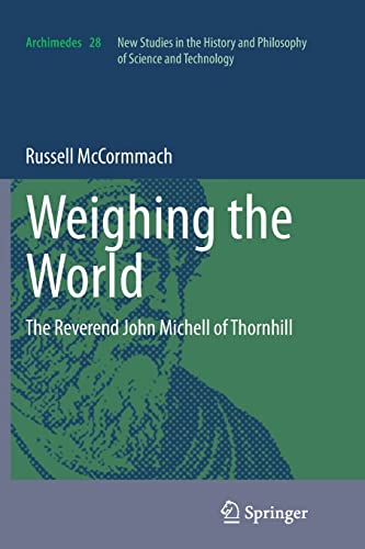 9789400793613: Weighing the World: The Reverend John Michell of Thornhill: 28 (Archimedes)
