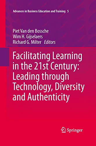 Stock image for Facilitating Learning in the 21st Century: Leading through Technology, Diversity and Authenticity (Advances in Business Education and Training, 5) for sale by Lucky's Textbooks