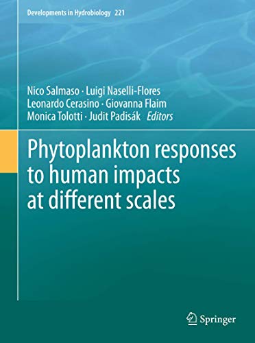 Stock image for Phytoplankton responses to human impacts at different scales: 16th Workshop of the International Association of Phytoplankton Taxonomy and Ecology (IAP) (Developments in Hydrobiology) for sale by Books Puddle