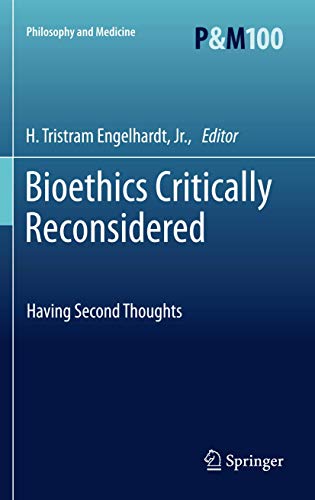 9789400794948: Bioethics Critically Reconsidered: Having Second Thoughts: 100 (Philosophy and Medicine)