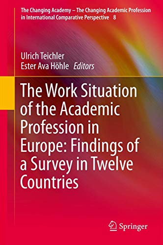 9789400796287: The Work Situation of the Academic Profession in Europe: Findings of a Survey in Twelve Countries (The Changing Academy – The Changing Academic Profession in International Comparative Perspective, 8)