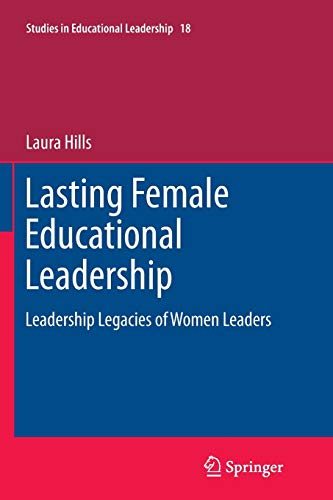 9789400797352: Lasting Female Educational Leadership: Leadership Legacies of Women Leaders: 18 (Studies in Educational Leadership)