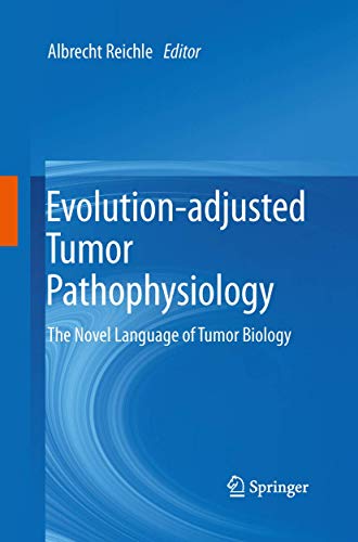 Stock image for Evolution-adjusted Tumor Pathophysiology: : The Novel Language of Tumor Biology for sale by Ria Christie Collections