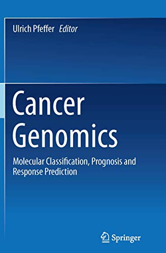 9789400798021: Cancer Genomics: Molecular Classification, Prognosis and Response Prediction