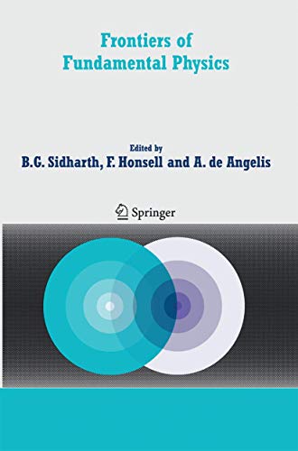 9789400798533: Frontiers of Fundamental Physics: Proceedings of the Sixth International Symposium "Frontiers of Fundamental and Computational Physics", Udine, Italy, 26-29 September 2004