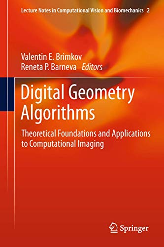9789400799585: Digital Geometry Algorithms: Theoretical Foundations and Applications to Computational Imaging: 2 (Lecture Notes in Computational Vision and Biomechanics)