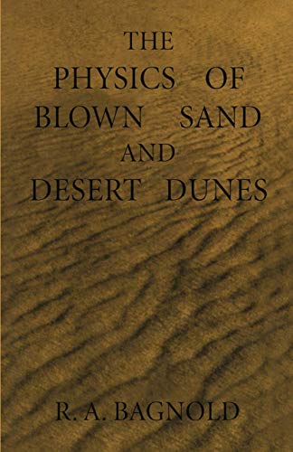 Imagen de archivo de The Physics of Blown Sand and Desert Dunes a la venta por Green Ink Booksellers