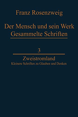 9789400960671: Zweistromland: Kleinere Schriften zu Glauben und Denken: 3 (Franz Rosenzweig Gesammelte Schriften, 3)
