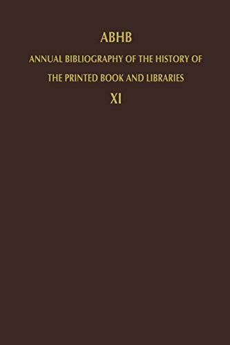 Imagen de archivo de ABHB Annual Bibliography of the History of the Printed Book and Libraries: Volume 11: Publications of 1980 and Additions from the Preceding Years a la venta por Revaluation Books