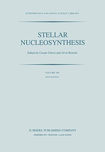 9789400963504: Stellar Nucleosynthesis: Proceedings of the Third Workshop of the Advanced School of Astronomy of the Ettore Majorana Centre for Scientific Culture, ... 109 (Astrophysics and Space Science Library)