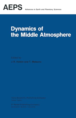 Stock image for Dynamics of the Middle Atmosphere: Proceedings of a U.S.-Japan Seminar Honolulu, Hawaii, 8 "12 November, 1982 (Advances in Earth and Planetary Sciences, 18) for sale by HPB-Red