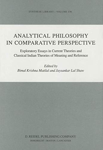 Analytical Philosophy in Comparative Perspective : Exploratory Essays in Current Theories and Classical Indian Theories of Meaning and Reference - Jaysankar Lal Shaw