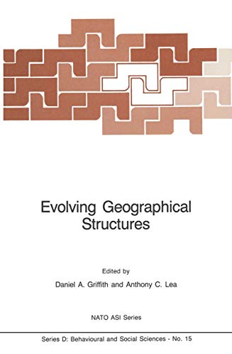 9789400968950: Evolving Geographical Structures: Mathematical Models and Theories for Space-Time Processes: 15 (NATO Science Series D:)