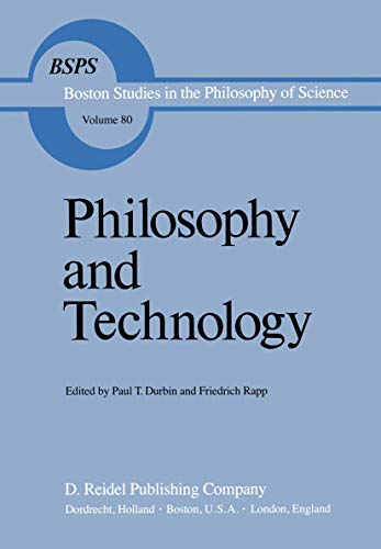 Philosophy and Technology (Boston Studies in the Philosophy and History of Science, 80) (9789400971264) by Durbin, P.T.; Rapp, F.