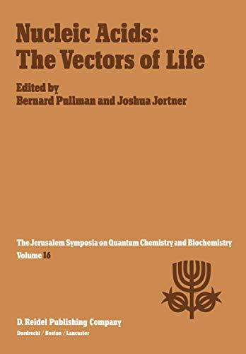 Stock image for Nucleic Acids: The Vectors of Life: Proceedings of the Sixteenth Jerusalem Symposium on Quantum Chemistry and Biochemistry Held in Jerusalem, Israel, 2-5 May 1983 for sale by Revaluation Books