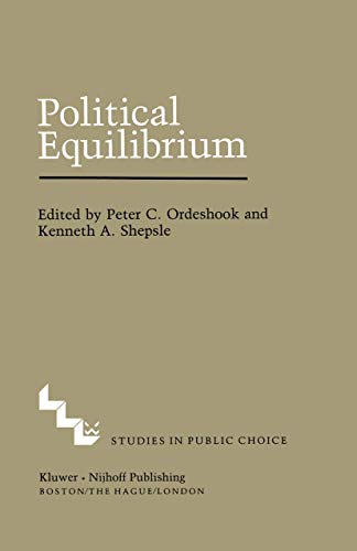 Political Equilibrium: A Delicate Balance (Studies in Public Choice, 4) (9789400973824) by Ordeshook, Peter C.; Shepsle, K.A.