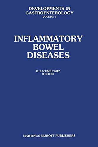 9789400975163: Inflammatory Bowel Diseases: Proceedings of the International Symposium on Inflammatory Bowel Diseases, Jerusalem September 7–9, 1981: 3 (Developments in Gastroenterology, 3)